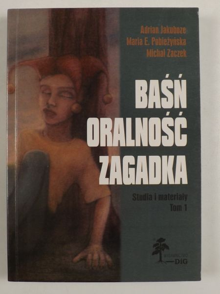 Baśń, oralność, zagadka, tom 1
