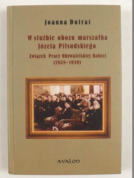W służbie obozu marszałka Józefa Piłsudskiego