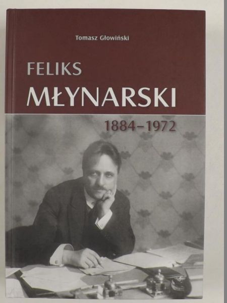 Głowiński T. - Feliks Młynarski 1884-1972