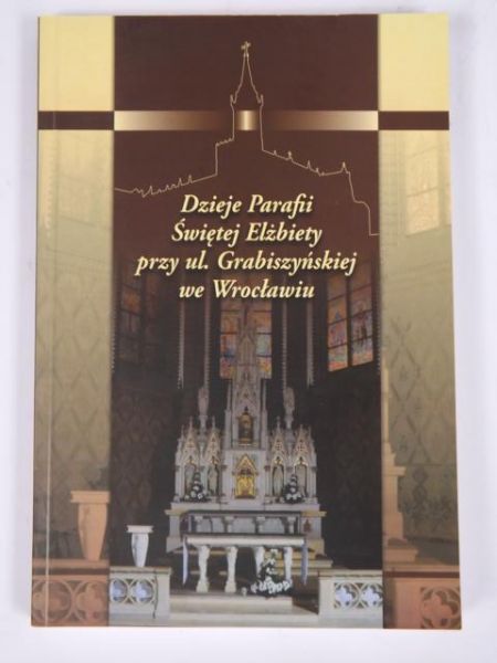 Dzieje parafii świętej Elżbiety przy ul. Grabiszyńskiej we Wrocławiu