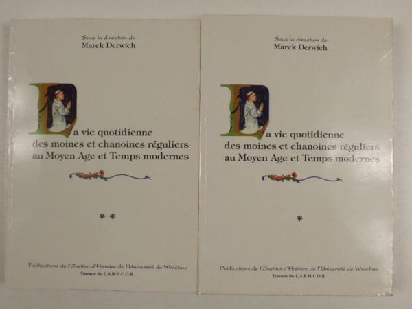 La vie quotidienne des moines et chanoines reguliers au Moyen Age et Temps modernes, 2 tomy