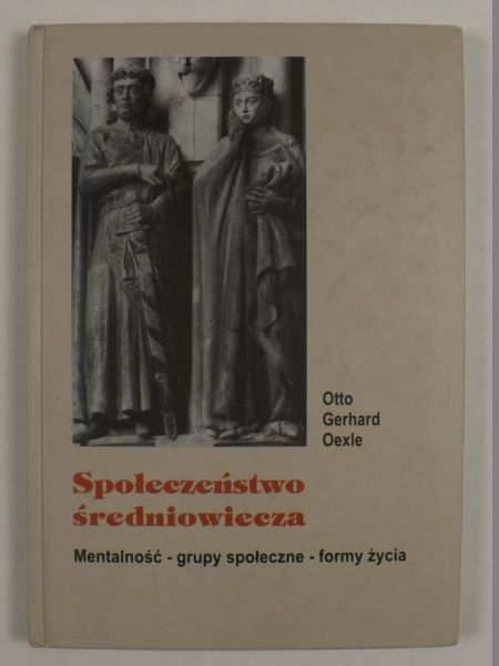 Otto Gerhard Oexle - Społeczeństwo średniowiecza