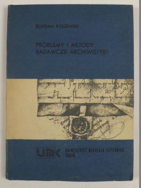 Problemy i metody badawcze archiwistyki