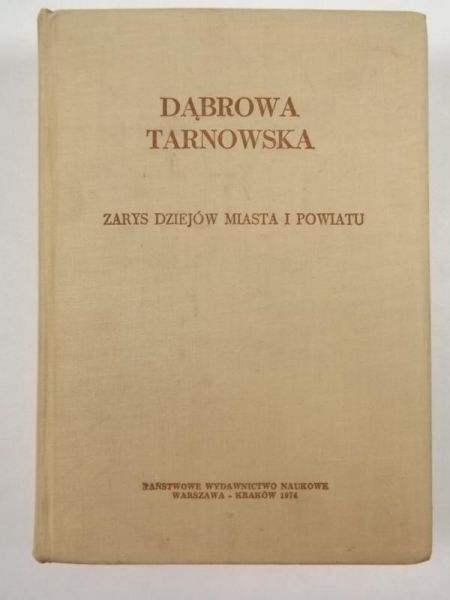 Kiryk Feliks, Ruta Zygmunt (red.) - Dąbrowa Tarnowska. Zarys dziejów miasta i powiatu