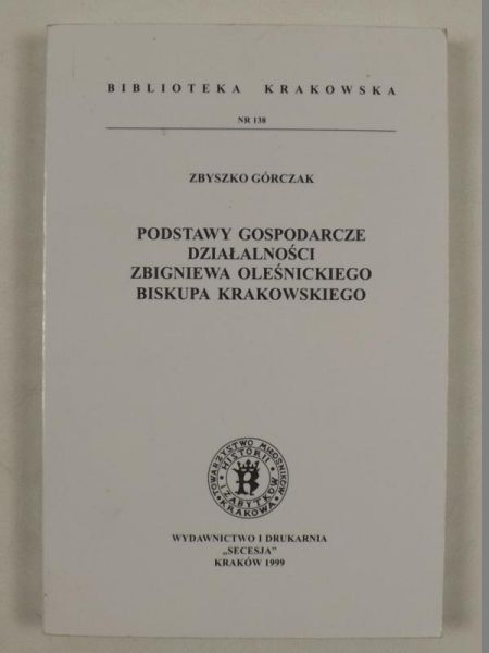 Podstawy gospodarcze działalności Zbigniewa Oleśnickiego Biskupa Krakowskiego