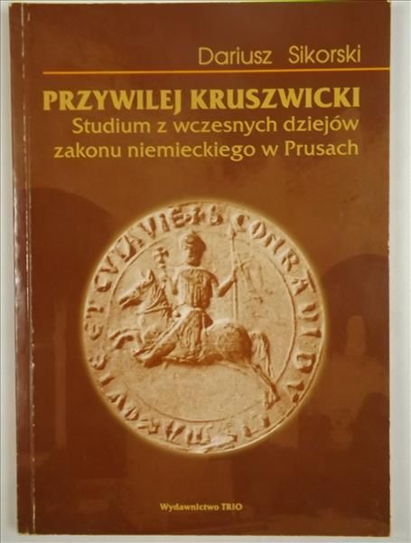 Sikorski Dariusz - Przywilej kruszwicki
