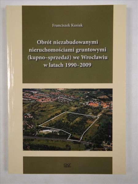 Obrót niezabudowanymi nieruchomościami gruntowymi (kupno-sprzedaż) we Wrocławiu w latach 1990-2009