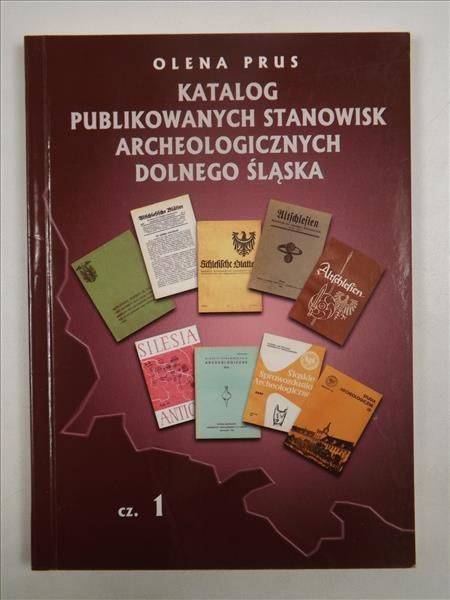 Katalog publikowanych stanowisk archeologicznych Dolnego Śląska, cz. 1