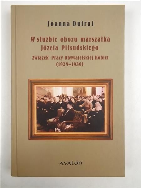 W służbie obozu marszałka Józefa Piłsudskiego