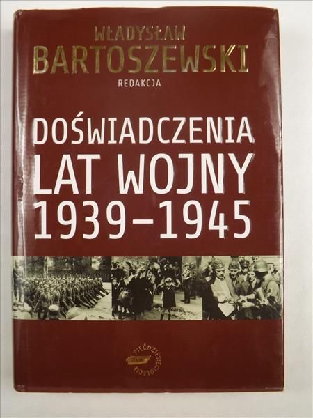 Bartoszewski Władysław (red.) - Doświadczenia lat wojny 1939-1945