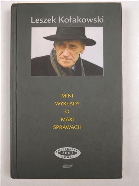 Kołakowski Leszek - Mini wykłady o maxi sprawach