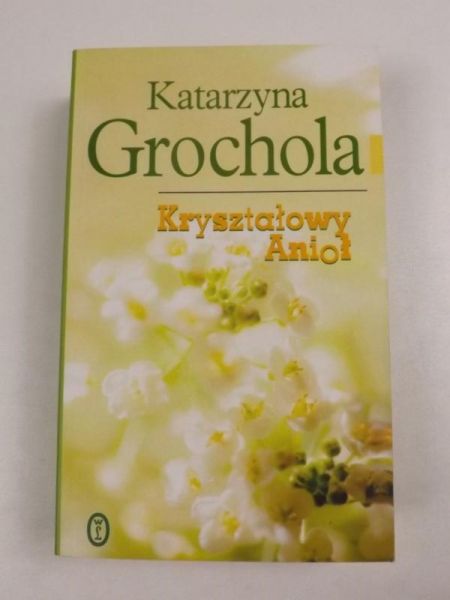 Grochola Katarzyna - Kryształowy Anioł
