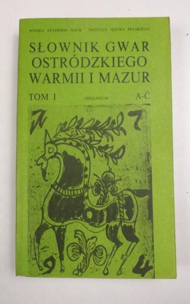 Stamirowska  (red.) - Słownik gwar Ostródzkiego, Warmii i Mazur, T. I (A-Ć)