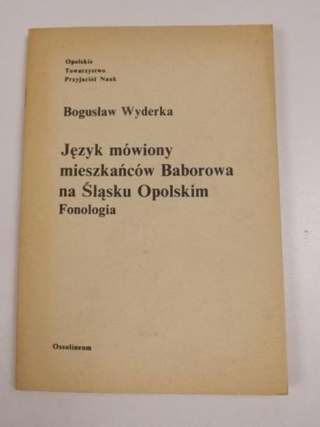 Język mówiony mieszkańców Baborowa na Śląsku Opolskim. Fonologia