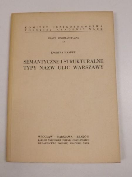 Handyke Kwiryna - Semantyczne i strukturalne typy nazw ulic Warszawy