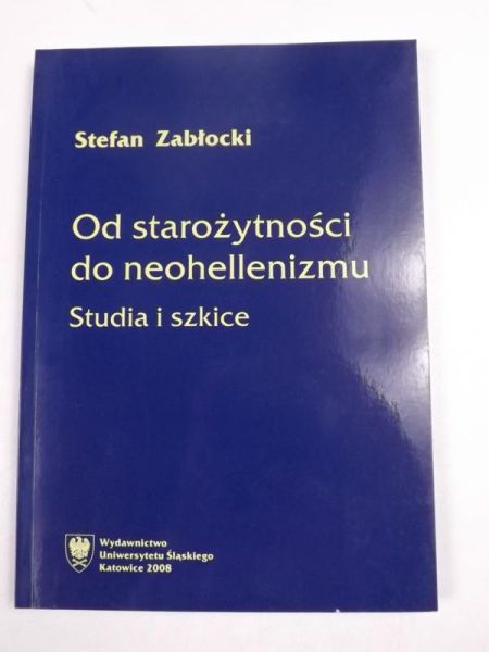 Zabłocki Stefan - Od starożytności do neohellenizmu. Studia i szkice