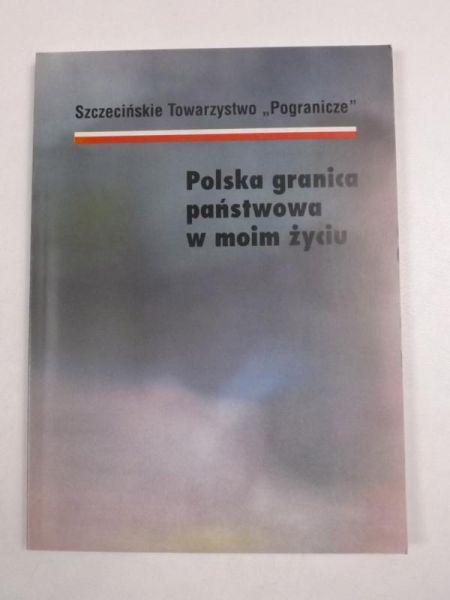 Polska granica państwowa w moim życiu