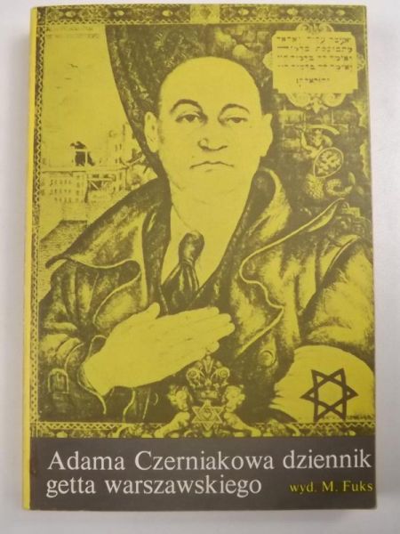 Fuks Marian - Adama Czerniakowa dziennik getta warszawskiego