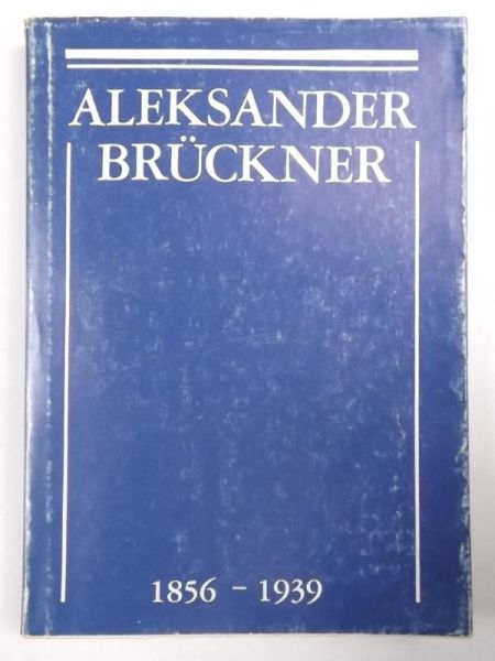 Aleksander Bruckner 1856- 1939