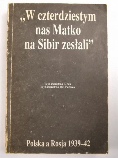 W czterdziestym nas matko na Sybir zesłali
