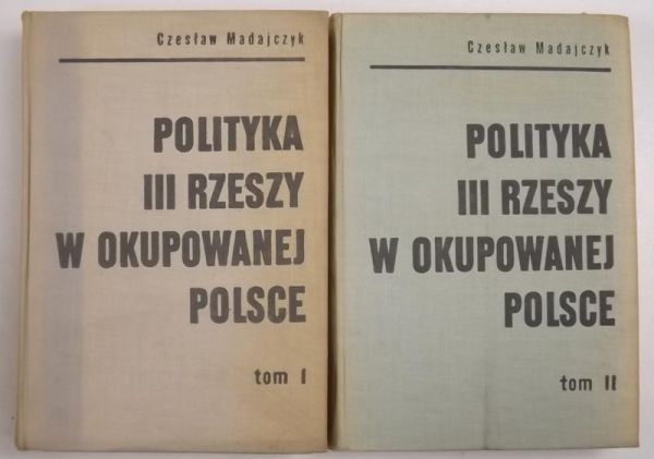 Madajczyk Czesław - Polityka III Rzeszy w okupowanej Polsce, t. I-II