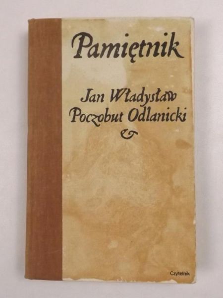 Pamiętnik Jana Władysława Poczobuta Odlanickiego : (1640-1684)