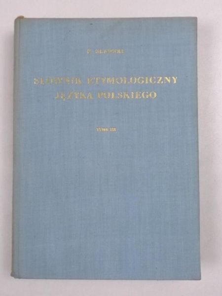 Sławski Franciszek - Słownik etymologiczny języka polskiego. Tom III