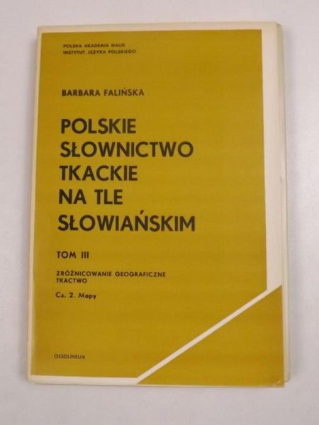 Polskie słownictwo tkackie na tle słowiańskim, T. III