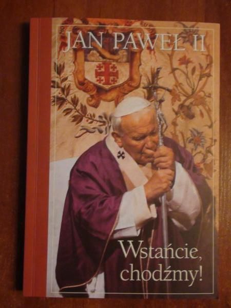 Jan Paweł II - Wstańcie, chodźmy!