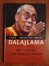 Jego świątobliwość dalajlama. Jak umierać i żyć lepszym życiem