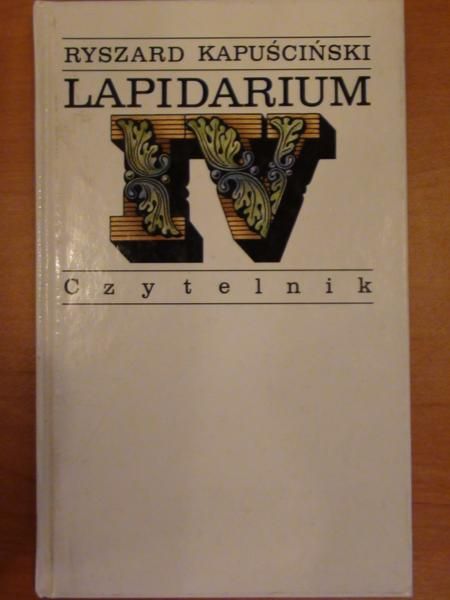 Kapuściński Ryszard - Lapidarium IV