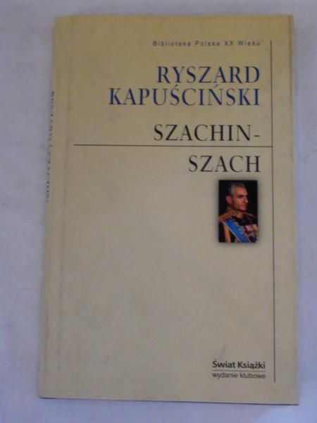 Kapuściński Ryszard - Szachin-Szach