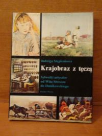Krajobraz z tęczą:Sylwetki artystów od Wita Stwosza do Dunikowskiego
