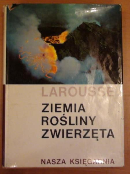 Larousse - Ziemia, rośliny, zwierzęta