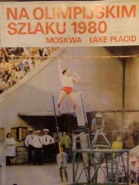 Cynke E. (red.), Rajkowska J. (red.) - Na olimpijskim szlaku 1980