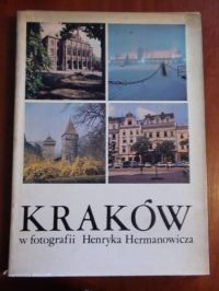 (red.) - Kraków w fotografii Henryka Hermanowicza