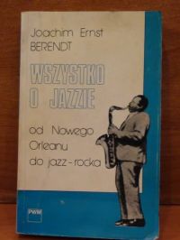 Wszystko o jazzie: Od Nowego Orleanu do jazz-rocka