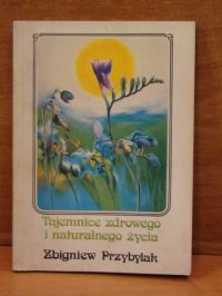 Tajemnice zdrowego i naturalnego życia