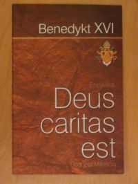 Encyklika Deus caritas est Ojca Świętego Benedykta XVI