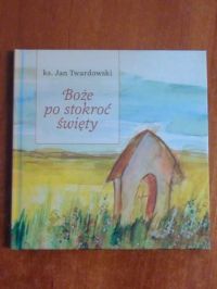 Boże po stokroć święty (+ płyta CD)