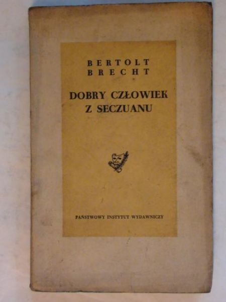 Brecht Bertolt - Dobry człowiek z Seczuanu