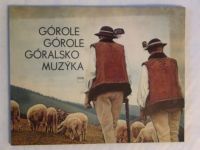 Górole, górole, góralsko myzyka