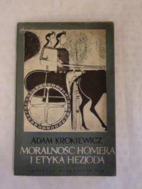 Krokiewicz Adam - Moralność Homera i etyka Hezjoda