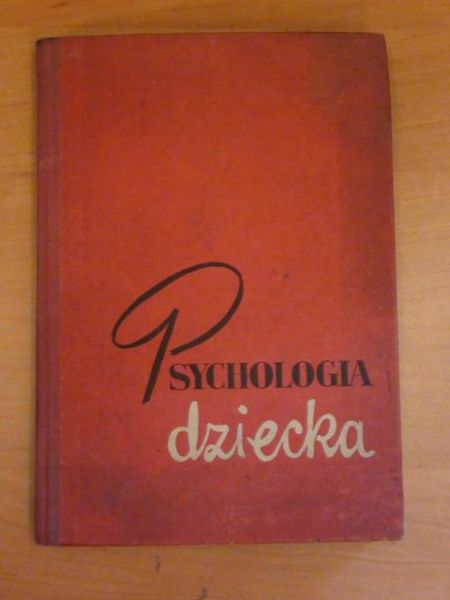 Psychologia dziecka. Od urodzenia do wieku młodzieńczego
