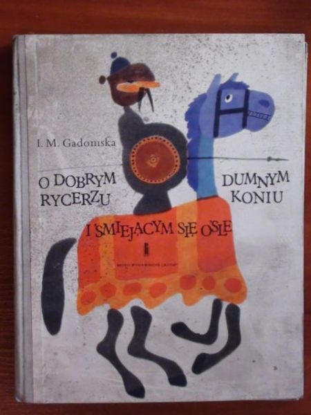 Gadomska Izabella Maria - O dobrym rycerzu, dumnym koniu i śmiejącym się ośle
