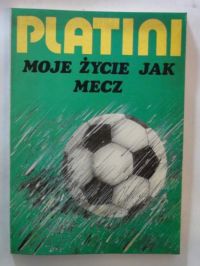 Platini Michel - Moje życie jak mecz
