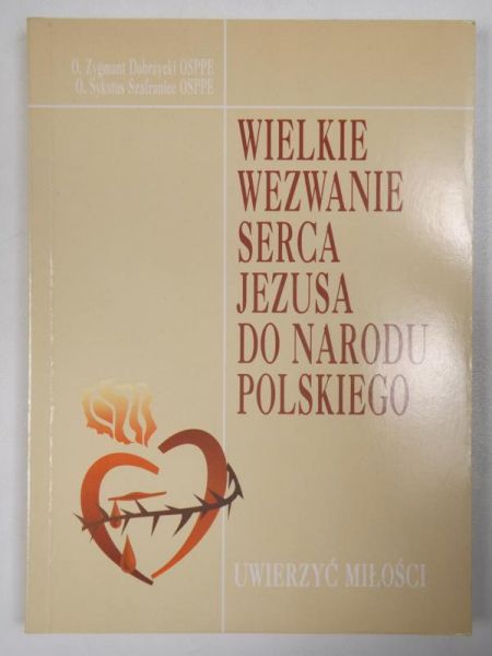 Dobrzycki Zygmunt - Wielkie wezwanie serca Jezusa do Narodu Polskiego