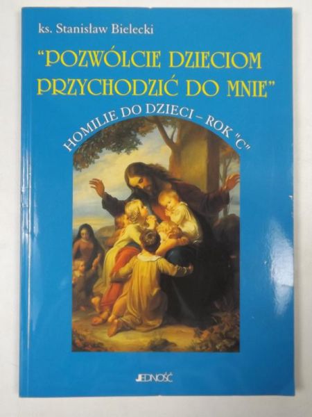 Bielecki Stanisław - Pozwólcie dzieciom przychodzić do mnie