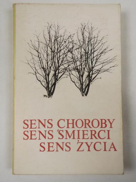 Bortnowska Halina (red.) - Sens choroby. Sens śmierci. Sens życia