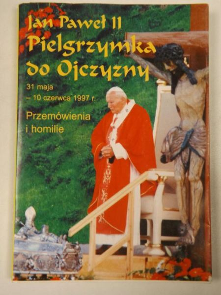 Jan Paweł II Pielgrzymka do Ojczyzny Przemówienia i homilie